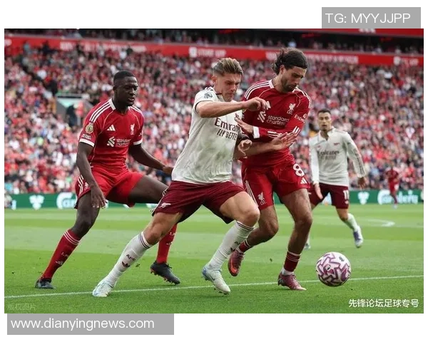 西甲激战：利物浦大胜阿森纳五球狂潮引发全场震动分析